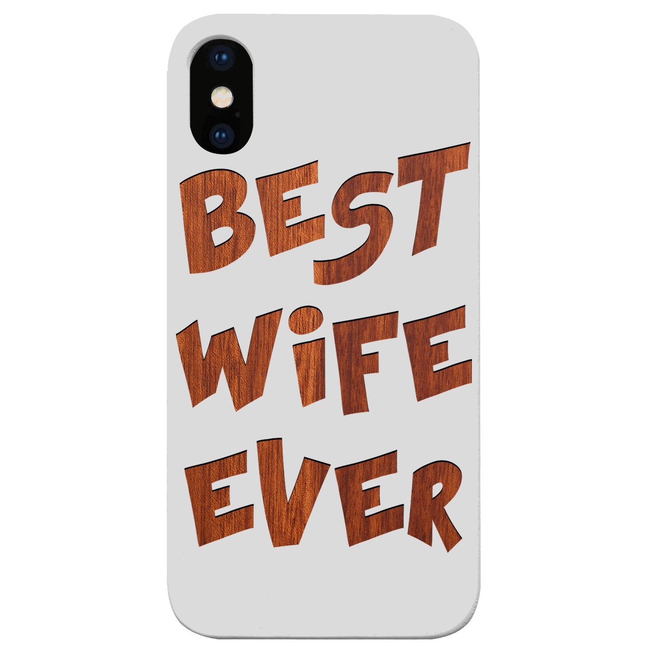 Best Wife Ever - Engraved Wood Phone Case