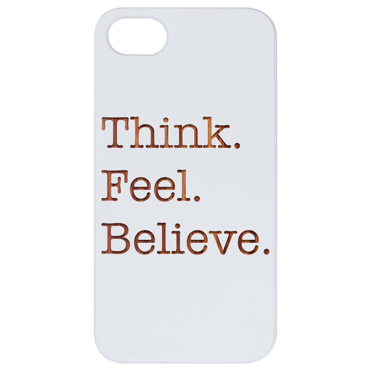 Think Feel Believe - Engraved Wood Phone Case