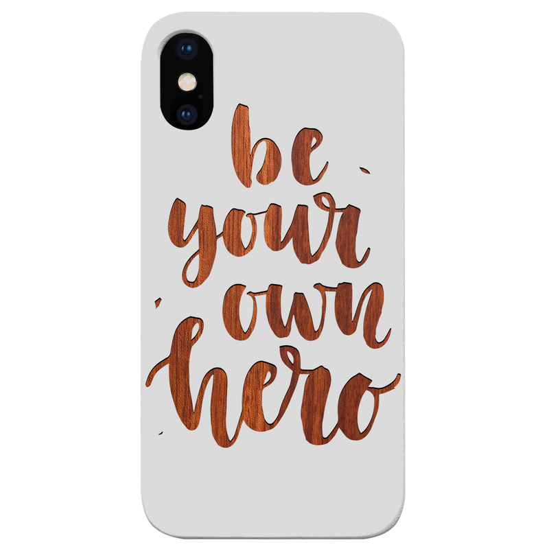 Be Your Own Hero - Engraved Wood Phone Case