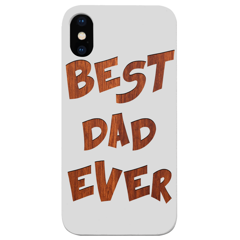 Best Dad Ever Happy Father Day Gift - Engraved Wood Phone Case