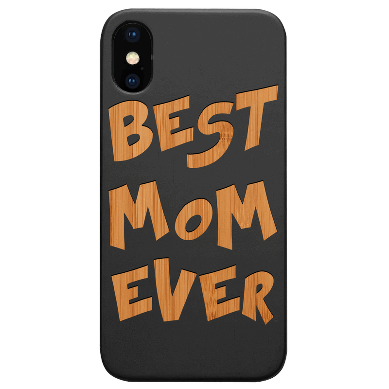 Best Mom Ever - Engraved Wood Phone Case