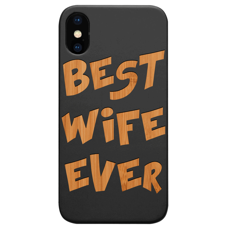 Best Wife Ever - Engraved Wood Phone Case
