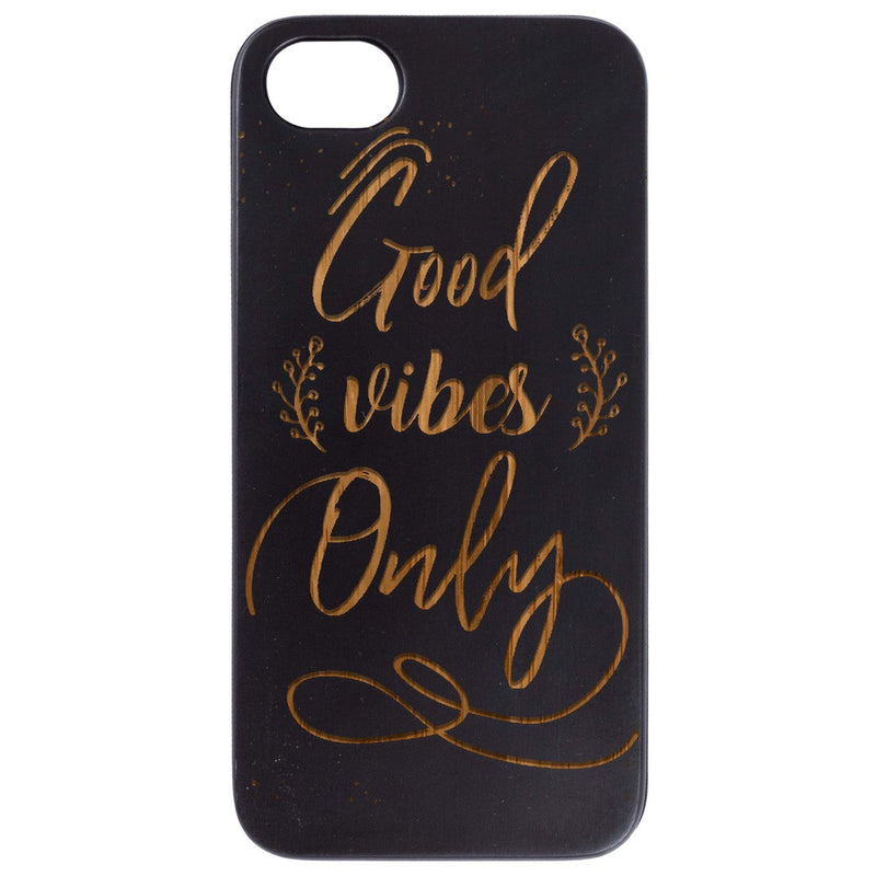 Good Vibes Only - Engraved Wood Phone Case