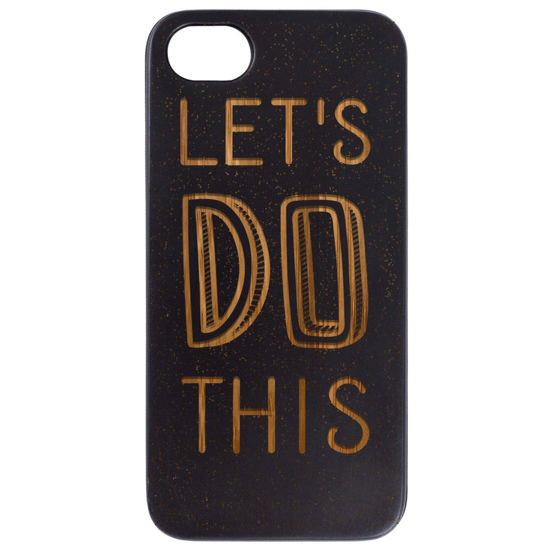 Lets Do This - Engraved Wood Phone Case