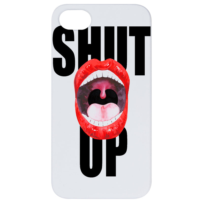 Shut Up - UV Color Printed Wood Phone Case