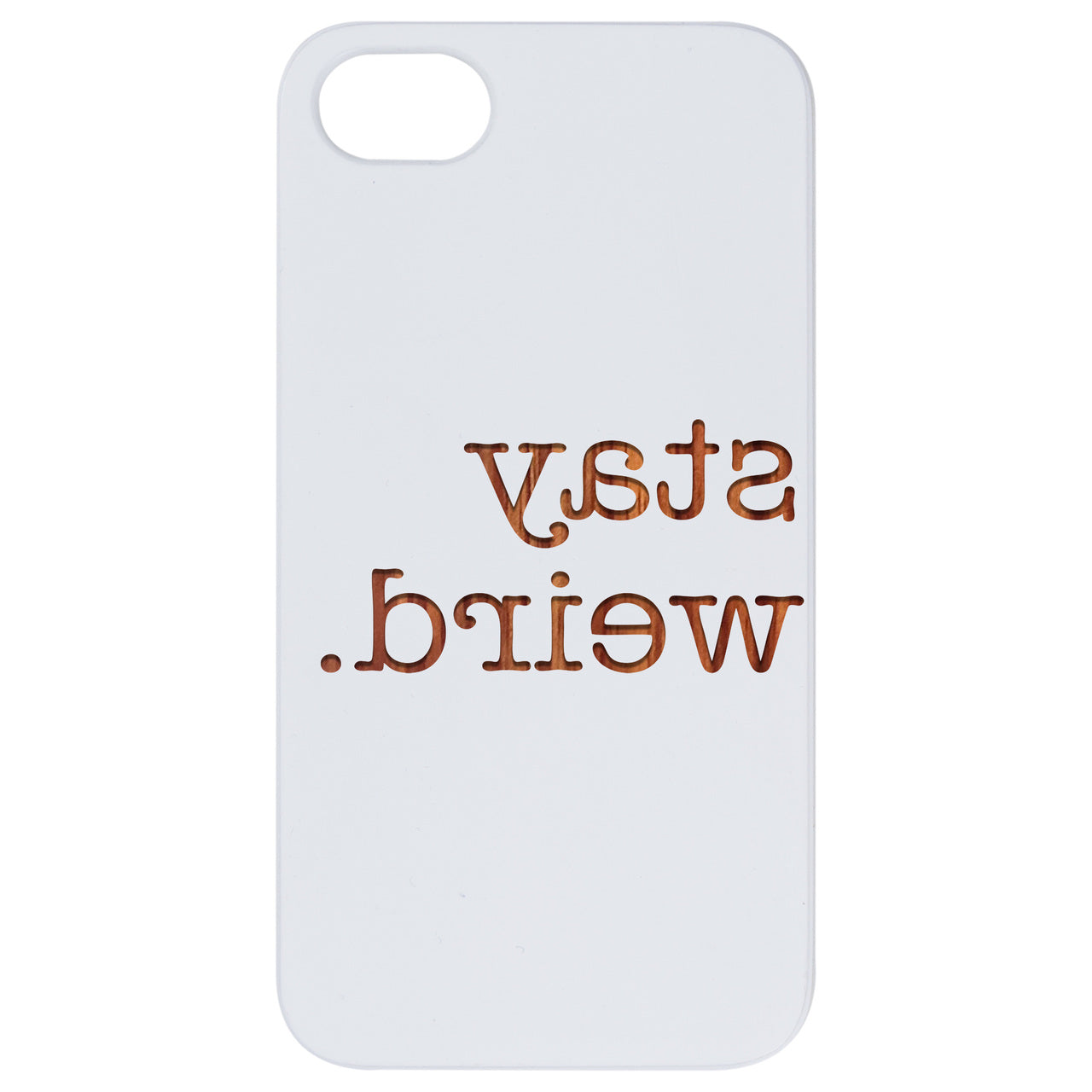 Stay Weird - Engraved Wood Phone Case