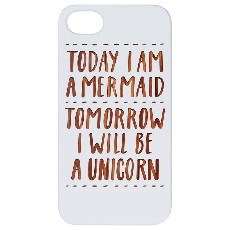 Today Mermaid Tomorrow Unicorn - Engraved Wood Phone Case